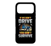 Carcasa para iPhone 17 Pro MAX Truck Driver If We Don't Drive You Don't Survive Trucker