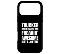 Carcasa para iPhone 17 Pro MAX Trucker Porque Freakin' Awesome no es un título de Trabajo