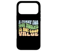 Carcasa para iPhone 17 Pro MAX Un centavo por Tus Pensamientos no es un Buen Valor Humor sarcástico
