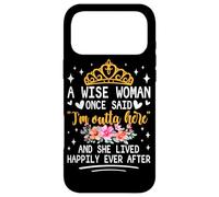 Carcasa para iPhone 17 Pro MAX Una Mujer Sabia Dijo Que Estoy Fuera de aquí y vivió Feliz