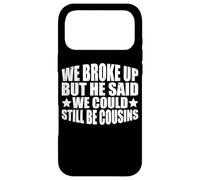 Carcasa para iPhone 17 Pro MAX We Broke Up But He Said We Could Still Be Cousins_-