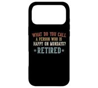 Carcasa para iPhone 17 Pro MAX What Do You Call a Person Who is Happy on Mondays Retired
