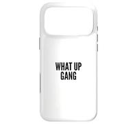 Carcasa para iPhone 17 Pro MAX What Up Gang Fun Vlogger Influencer Joke Humor