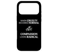 Carcasa para iPhone 17 Pro MAX When Cruelty Becomes Normal Compassion Looks Radical