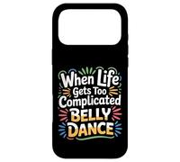 Carcasa para iPhone 17 Pro MAX When Life Gets Too Complicated Belly Dance |-
