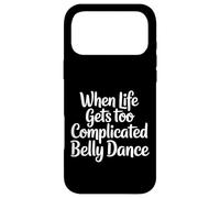 Carcasa para iPhone 17 Pro MAX When Life Gets Too Complicated Belly Dance |-