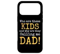 Carcasa para iPhone 17 Pro MAX Who Are These Kids and Why Are They Calling Me Dad