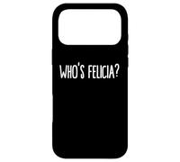 Carcasa para iPhone 17 Pro MAX Whos Felicia Who is Felicia Anyway Dank Meme Felicia Meme