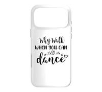 Carcasa para iPhone 17 Pro MAX Why Walk When You Can Dance Mom Cute Ballet Dance Sister