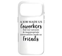 Carcasa para iPhone 17 Pro MAX Work A Job Made Us Coworkers But Our Sarcasm Made Us Friends