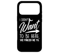 Carcasa para iPhone 17 Pro MAX Yo no quería Estar aquí Ella me obligó a Dichos Divertidos