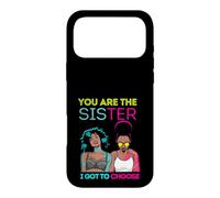Carcasa para iPhone 17 Pro MAX You Are The Sister I Got To Choose Melanin Mujeres Negras Chicas