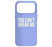 Carcasa para iPhone 17 Pro MAX You Can't Break Me Humor Motivacional Dicho