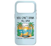Carcasa para iPhone 17 Pro MAX You Can't Drink All Day If You Don't Start In The Morning