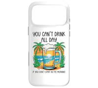 Carcasa para iPhone 17 Pro MAX You Can't Drink All Day If You Don't Start In The Morning