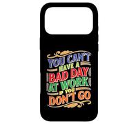 Carcasa para iPhone 17 Pro MAX You Can't Have A Bad Day At Work If You Don't Go