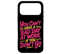 Carcasa para iPhone 17 Pro MAX You Can't Have A Bad Day At Work If You Don't Go -