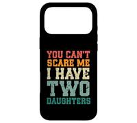 Carcasa para iPhone 17 Pro MAX You Can't Scare Me I Have Two Daughters, Funny Mom Dad