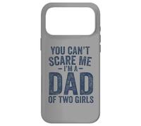 Carcasa para iPhone 17 Pro MAX You Can't Scare Me I'm a Dad of Two Girls Father's Day