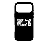 Carcasa para iPhone 17 Pro MAX You Can't Tell Me What To Do You'Re Not My Cats