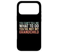 Carcasa para iPhone 17 Pro MAX You Can't Tell Me What To Do You'Re Not My Grandchild