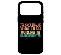 Carcasa para iPhone 17 Pro MAX You Can't Tell Me What To Do You'Re Not My Granddaughter