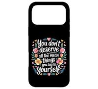 Carcasa para iPhone 17 Pro MAX You Don’t Deserve The Things You Tell Yourself -