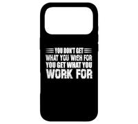 Carcasa para iPhone 17 Pro MAX You Dont Get What You Wish For But You Get What You Work For