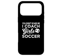 Carcasa para iPhone 17 Pro MAX You Don't Scare Me I Coach Girls Soccer Coach