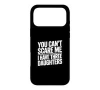 Carcasa para iPhone 17 Pro MAX You Don't Scare Me I Have Three Daughters