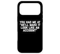 Carcasa para iPhone 17 Pro MAX You Had Me At Haremos Que parezca un accidente - Divertido