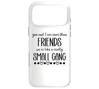 Carcasa para iPhone 17 Pro MAX You & I Are More Than Friends We're Like a Really Small Gang