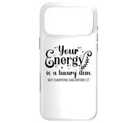 Carcasa para iPhone 17 Pro MAX Your Energy is a Luxury Item Sign Not Everyone Can Afford It