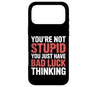 Carcasa para iPhone 17 Pro MAX You'Re Not Stupid You Just Have Bad Luck Thinking |-