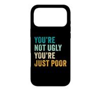 Carcasa para iPhone 17 Pro MAX You'Re Not Ugly, You'Re Just Poor - Beauty & Fashion Joke