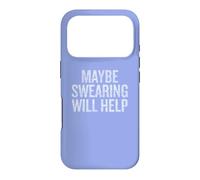 Carcasa para iPhone 17 Pro Maybe Swearing Will Help Funny Sarcastic Saying