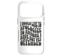 Carcasa para iPhone 17 Pro Me gustaría disculparme con Cualquiera Que aún no Haya ofendido