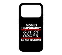 Carcasa para iPhone 17 Pro Mom is Temporarily out of Order Sign Father Go Ask Your Dad