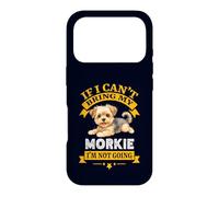 Carcasa para iPhone 17 Pro Morkie If I Cant Bring My Dog, I'm Not Going Funny Dog Dueño