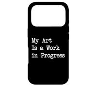 Carcasa para iPhone 17 Pro My Art Is a Work in Progress Pintura Divertida Ropa