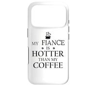 Carcasa para iPhone 17 Pro My Fiance is Hotter Than My Coffee Funny Mug Fiance 2026