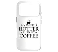 Carcasa para iPhone 17 Pro My Wife is Hotter Than My Coffee Mug Funny Husband Hot Wife