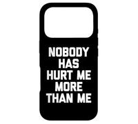 Carcasa para iPhone 17 Pro Nadie me ha lastimado más Que yo - Sarcástico Dicho Divertido