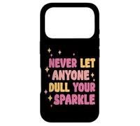Carcasa para iPhone 17 Pro Never Let Anyone Dull Your Sparkle Brilla Todos los días -