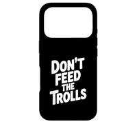 Carcasa para iPhone 17 Pro No alimentes a los Trolls Humor Divertido en Internet