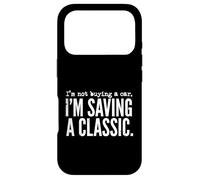 Carcasa para iPhone 17 Pro No Estoy comprando un Coche, Estoy salvando a un Entusiasta de los vehículos clásicos