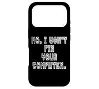 Carcasa para iPhone 17 Pro No I Won'T Fix Your Computer Funny Family IT Nerd PC Gamer