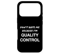 Carcasa para iPhone 17 Pro No me odies Porque Soy de Control de Calidad - Divertido