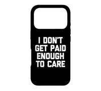 Carcasa para iPhone 17 Pro No me Pagan lo Suficiente para preocuparme - Trabajo de Oficina Divertido