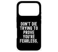 Carcasa para iPhone 17 Pro no mueras Tratando de Demostrar Que Eres intrépido Bold Confident